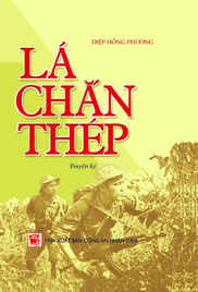 Lá chắn thép - truyện ký Diệp Hồng Phương