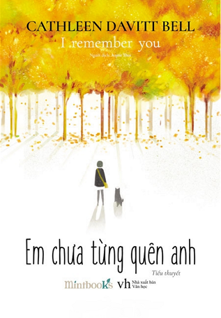 Cả trong quá khứ và hiện tại, em chưa từng quên anh