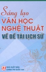 Sáng tạo văn học nghệ thuật về đề tài lịch sử