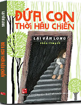 Đứa con thời hậu chiến - tiểu thuyết Lại Văn Long