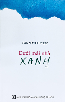 Tôn Nữ Thu Thuỷ đan dệt chữ nghĩa Dưới mái nhà xanh 