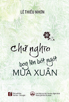 Chữ nghĩa bay lên bát ngát mùa xuân của Lê Thiếu Nhơn