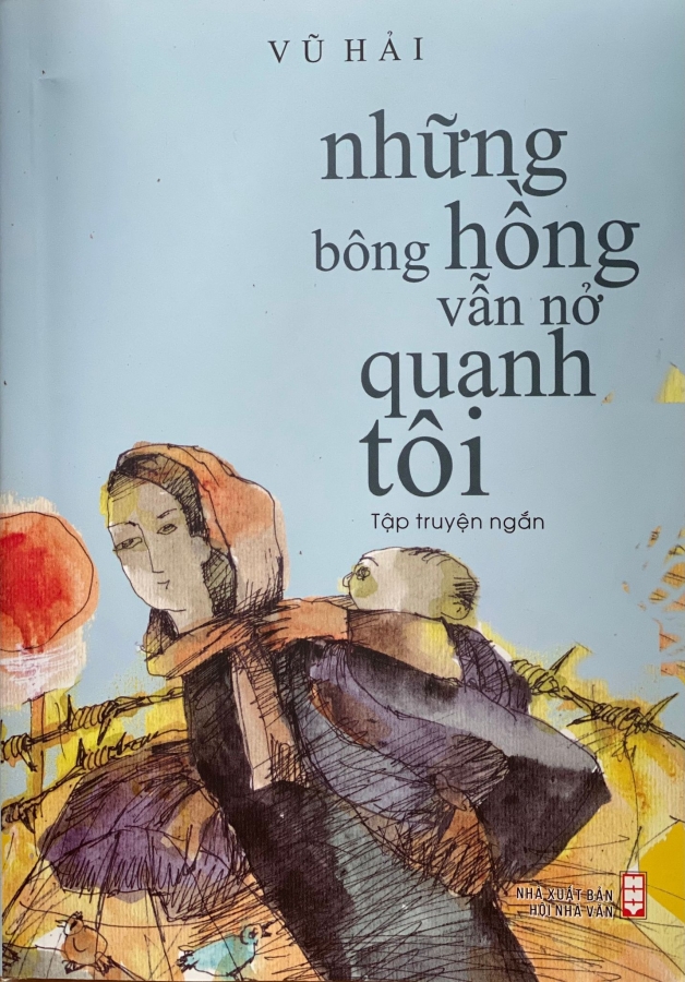 Tập truyện ngắn “Những bông hồng vẫn nở quanh tôi” – những lời tri ân với quê hương của nhà văn Vũ Hải